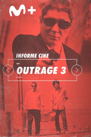 Informe Cine. T(T4). Informe Cine (T4): Outrage (Coda)