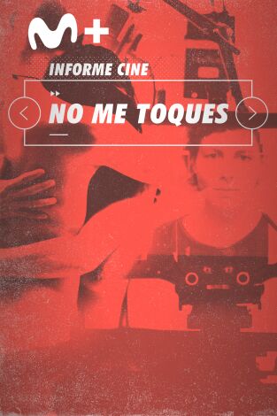 Informe Cine. T(T4). Informe Cine (T4): No me toques