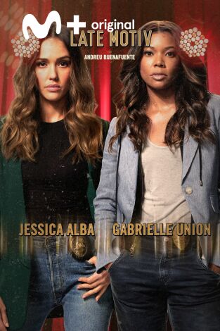 Late Motiv. T(T4). Late Motiv (T4): Jessica Alba y Gabrielle Union
