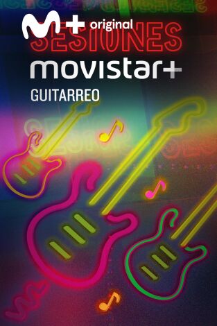 Sesiones Movistar+. T(T1). Sesiones Movistar+ (T1): Guitarreo