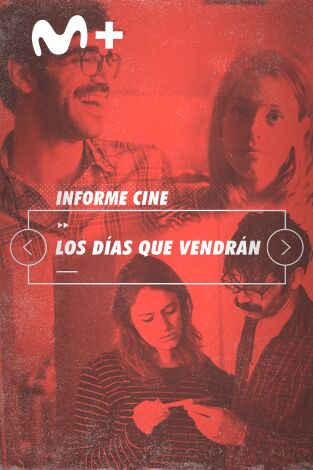 Informe Cine. T(T4). Informe Cine (T4): Los días que vendrán