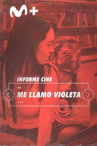 Informe Cine. T(T4). Informe Cine (T4): Me llamo Violeta