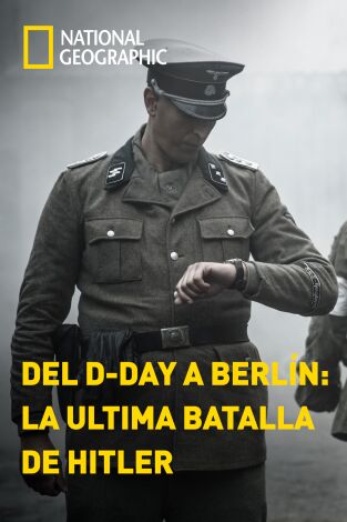 Del D-Day a Berlín: la última batalla de Hitler. Del D-Day a Berlín: la última batalla de Hitler 