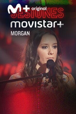 Sesiones Movistar+. T(T1). Sesiones Movistar+ (T1): Morgan