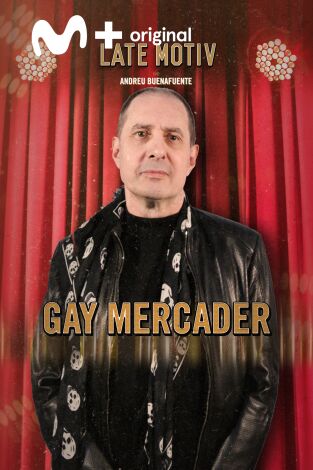 Late Motiv. T(T5). Late Motiv (T5): Gay Mercader