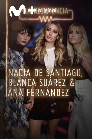 La Resistencia. T(T3). La Resistencia (T3): Blanca Suárez, Nadia de Santiago y Ana Fernández