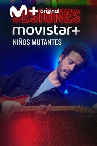 Sesiones Movistar+. T(T2). Sesiones Movistar+ (T2): Niños mutantes