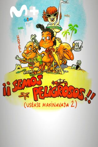 Semos peligrosos (usease Makinavaja 2)