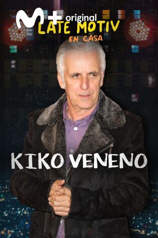 Late Motiv. T(T5). Late Motiv (T5): Kiko Veneno