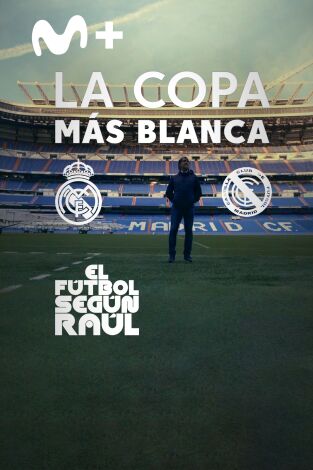 El fútbol según Raúl. T(1). El fútbol según Raúl (1): La Copa más blanca
