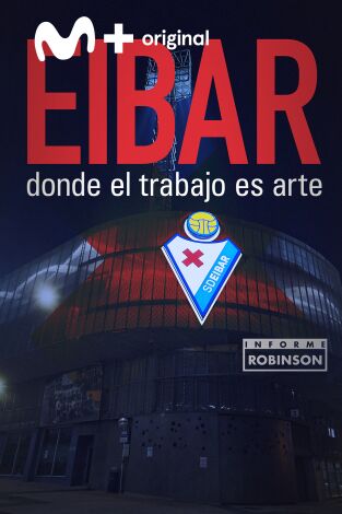 Informe Robinson. T(2). Informe Robinson (2): Eibar, donde el trabajo es arte