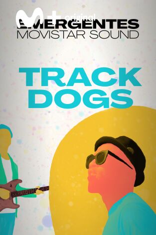 Emergentes Movistar Sound. T(T1). Emergentes... (T1): Track Dogs