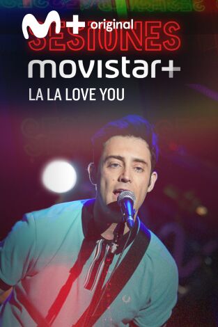 Sesiones Movistar+. T(T2). Sesiones Movistar+ (T2): La La Love You
