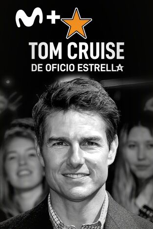 Tom Cruise, de oficio estrella