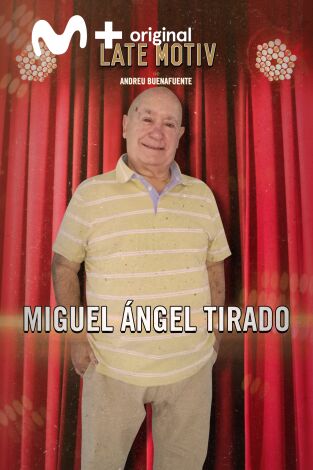 Late Motiv. T(T6). Late Motiv (T6): Miguel Ángel Tirado