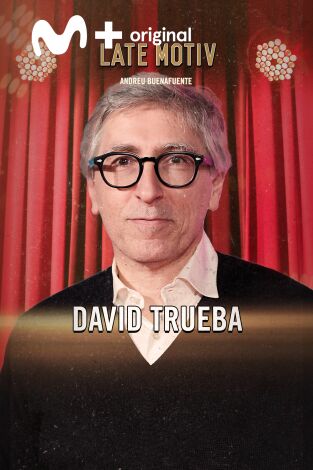 Late Motiv. T(T6). Late Motiv (T6): David Trueba