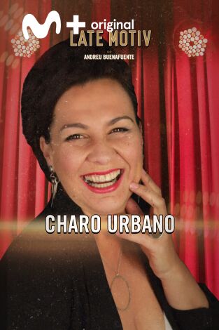 Late Motiv. T(T6). Late Motiv (T6): Charo Urbano