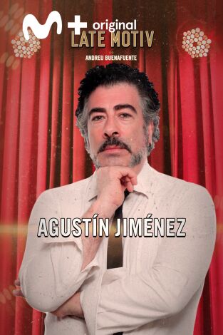 Late Motiv. T(T6). Late Motiv (T6): Agustín Jiménez