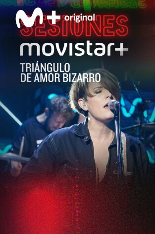 Sesiones Movistar+. T(T3). Sesiones Movistar+ (T3): Triángulo de amor bizarro