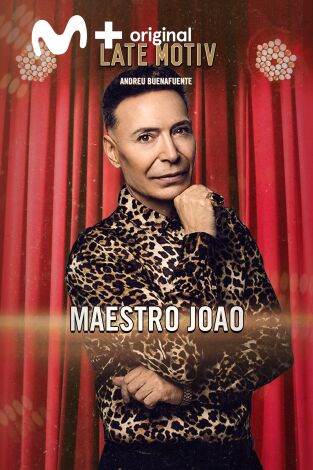 Late Motiv. T(T6). Late Motiv (T6): Maestro Joao