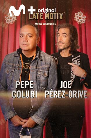 Late Motiv. T(T6). Late Motiv (T6): Joe Pérez-Orive y Pepe Colubi