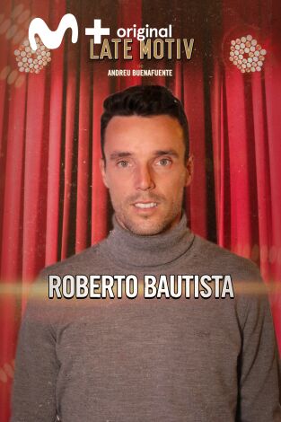 Late Motiv. T(T6). Late Motiv (T6): Roberto Bautista