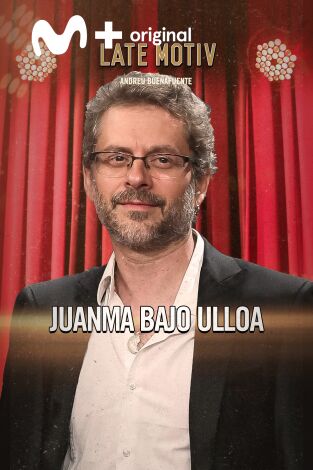 Late Motiv. T(T6). Late Motiv (T6): Juanma Bajo Ulloa