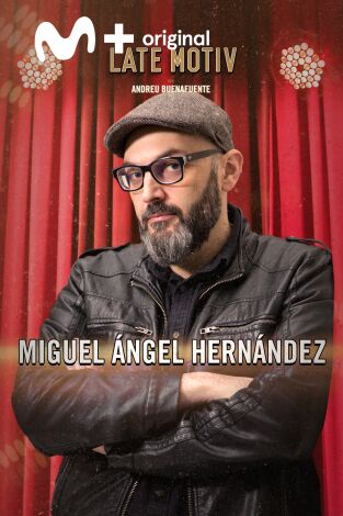 Late Motiv. T(T6). Late Motiv (T6): Miguel Ángel Hernández