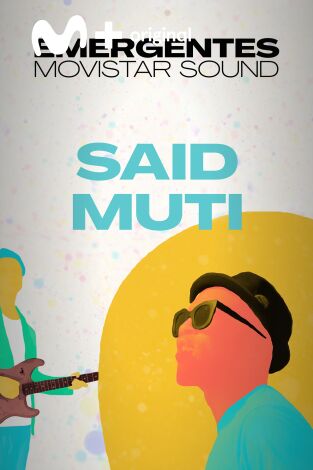 Emergentes Movistar Sound. T(T1). Emergentes... (T1): Said Muti