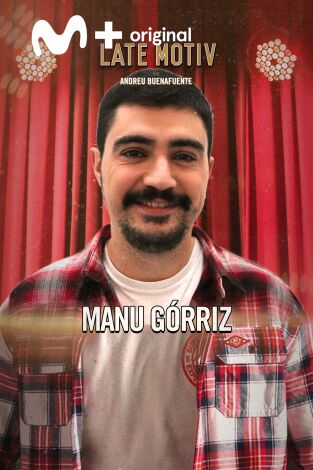 Late Motiv. T(T6). Late Motiv (T6): Manu Górriz