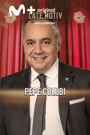 Late Motiv. T(T6). Late Motiv (T6): Pepe Colubi