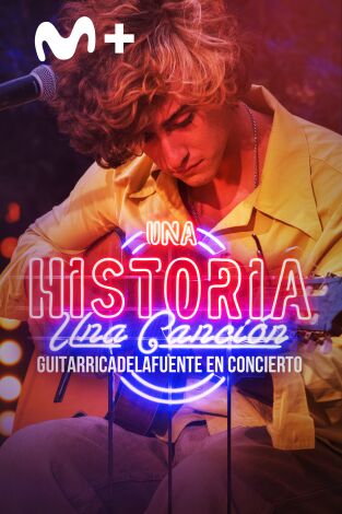 Una historia, una canción: en concierto. T(T1). Una historia, una... (T1): Guitarricadelafuente en concierto