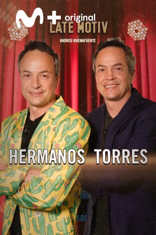 Late Motiv. T(T6). Late Motiv (T6): Hermanos Torres