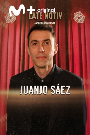 Late Motiv. T(T6). Late Motiv (T6): Juanjo Sáez