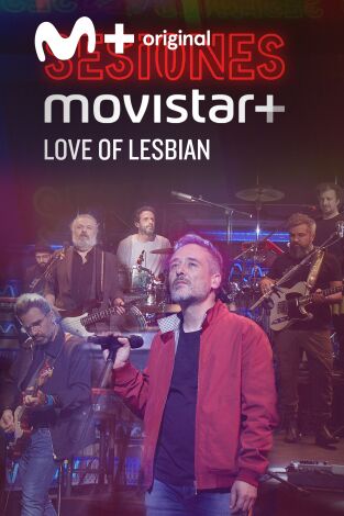 Sesiones Movistar+. T(T3). Sesiones Movistar+ (T3): Love of lesbian