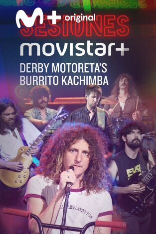 Sesiones Movistar+. T(T3). Sesiones Movistar+ (T3): Derby Motoreta's Burrito Kachimba