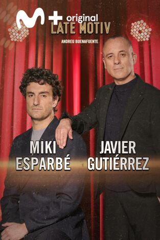 Late Motiv. T(T6). Late Motiv (T6): Miki Esparbé y Javier Gutiérrez