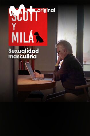 Scott y Milá. T(T3). Scott y Milá (T3): Sexualidad masculina