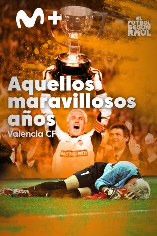 El fútbol según Raúl. T(2). El fútbol según Raúl (2): Valencia CF, aquellos maravillosos años