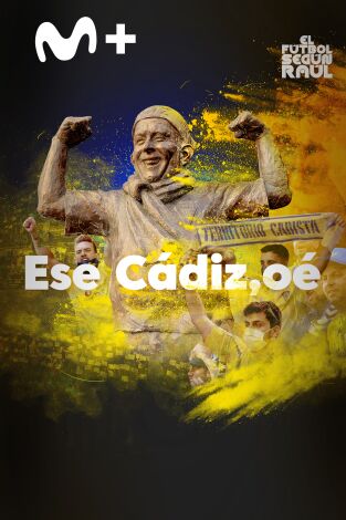 El fútbol según Raúl. T(2). El fútbol según Raúl (2): Ese Cádiz, oé