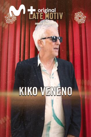 Late Motiv. T(T6). Late Motiv (T6): Kiko Veneno