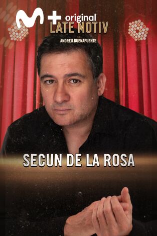 Late Motiv. T(T6). Late Motiv (T6): Secun de la Rosa
