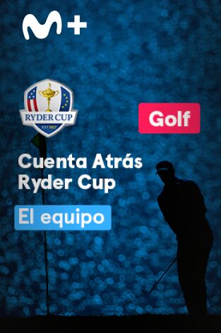 Cuenta Atrás Ryder Cup. T(2021). Cuenta Atrás... (2021): El Equipo