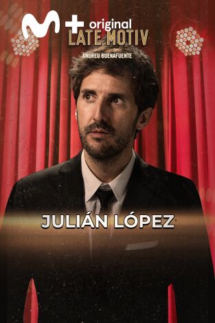 Late Motiv. T(T7). Late Motiv (T7): Julián López