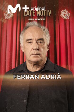 Late Motiv. T(T7). Late Motiv (T7): Ferrán Adriá, simplemente mejor...