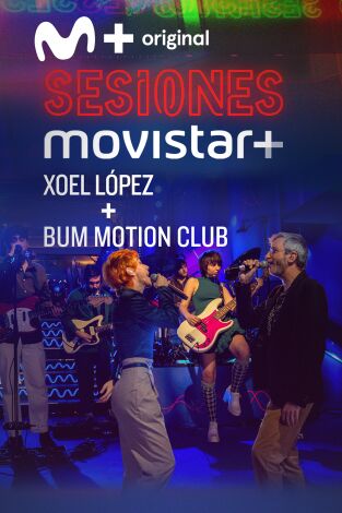 Sesiones Movistar+. T(T4). Sesiones Movistar+ (T4): Xoel López+Bum Motion Club