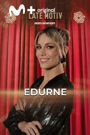 Late Motiv. T(T7). Late Motiv (T7): Edurne