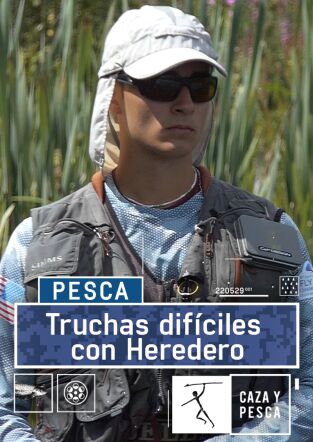 Truchas difíciles con Heredero