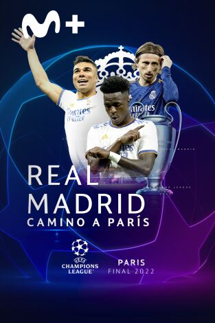 Especiales Movistar Liga de Campeones. T(21/22). Especiales... (21/22): Real Madrid: Camino a París