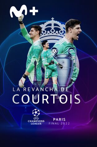 Especiales Movistar Liga de Campeones. T(21/22). Especiales... (21/22): La revancha de Courtois